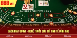 Baccarat 888vi - Nghệ Thuật Giải Trí Tinh Tế Đỉnh Cao