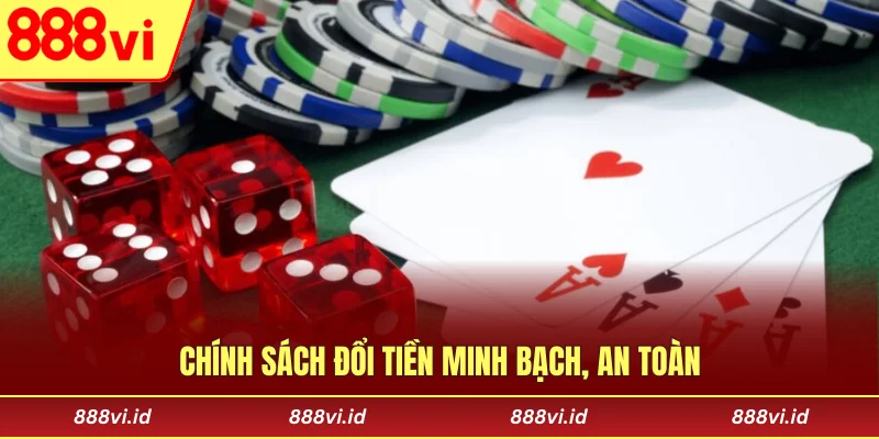 Chính sách đổi tiền minh bạch, an toàn