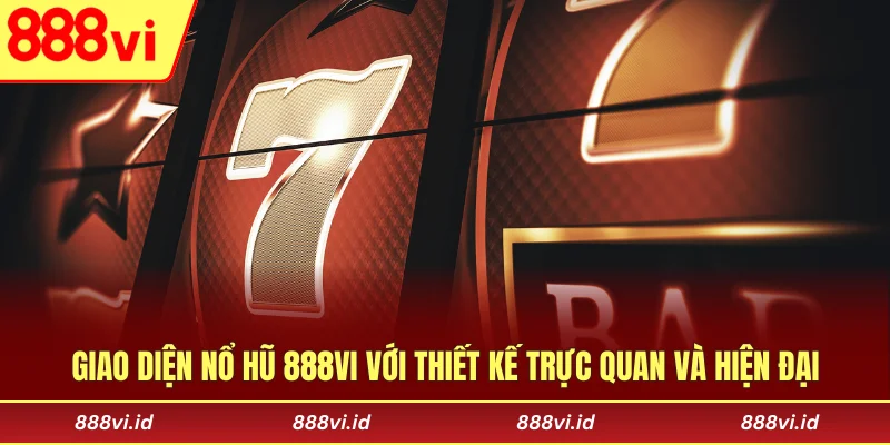 Giao diện Nổ hũ 888vi với thiết kế trực quan và hiện đại