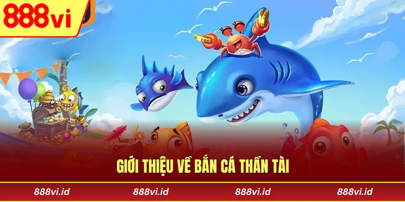 Giới thiệu về bắn cá Thần Tài