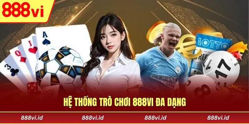Hệ thống trò chơi 888vi đa dạng