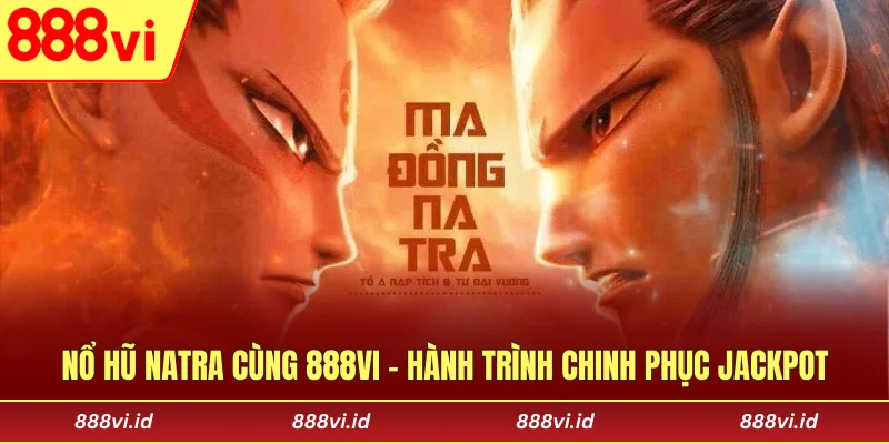 Nổ Hũ NATRA Cùng 888vi - Hành Trình Chinh Phục Jackpot