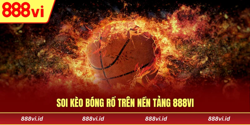 Soi kèo bóng rổ trên nền tảng 888vi