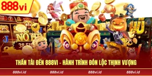 Thần Tài Đến 888vi – Hành Trình Đón Lộc Thịnh Vượng