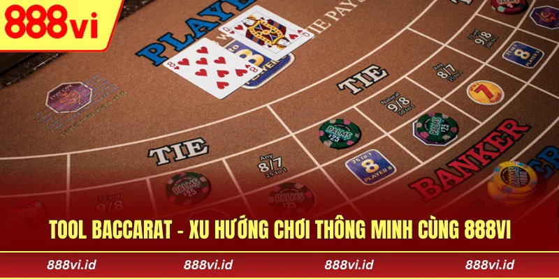 Tool Baccarat - Xu Hướng Chơi Thông Minh Cùng 888vi Tool Baccarat - Xu Hướng Chơi Thông Minh Cùng 888vi
