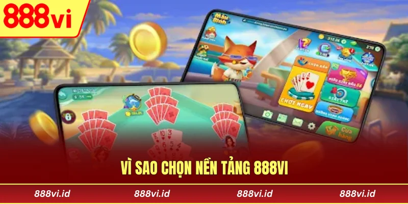 Game Xập Xám 888vi - Trải Nghiệm Chiến Thắng Đầy Kịch Tính Vì sao chọn nền tảng 888vi